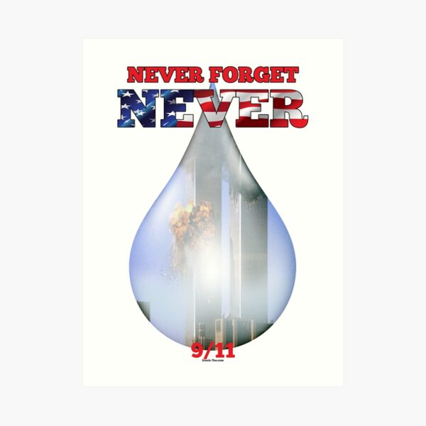 9/11 Never Forget NEVER Tear Art Print