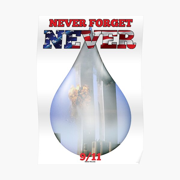 9/11 Never Forget NEVER Tear Poster
