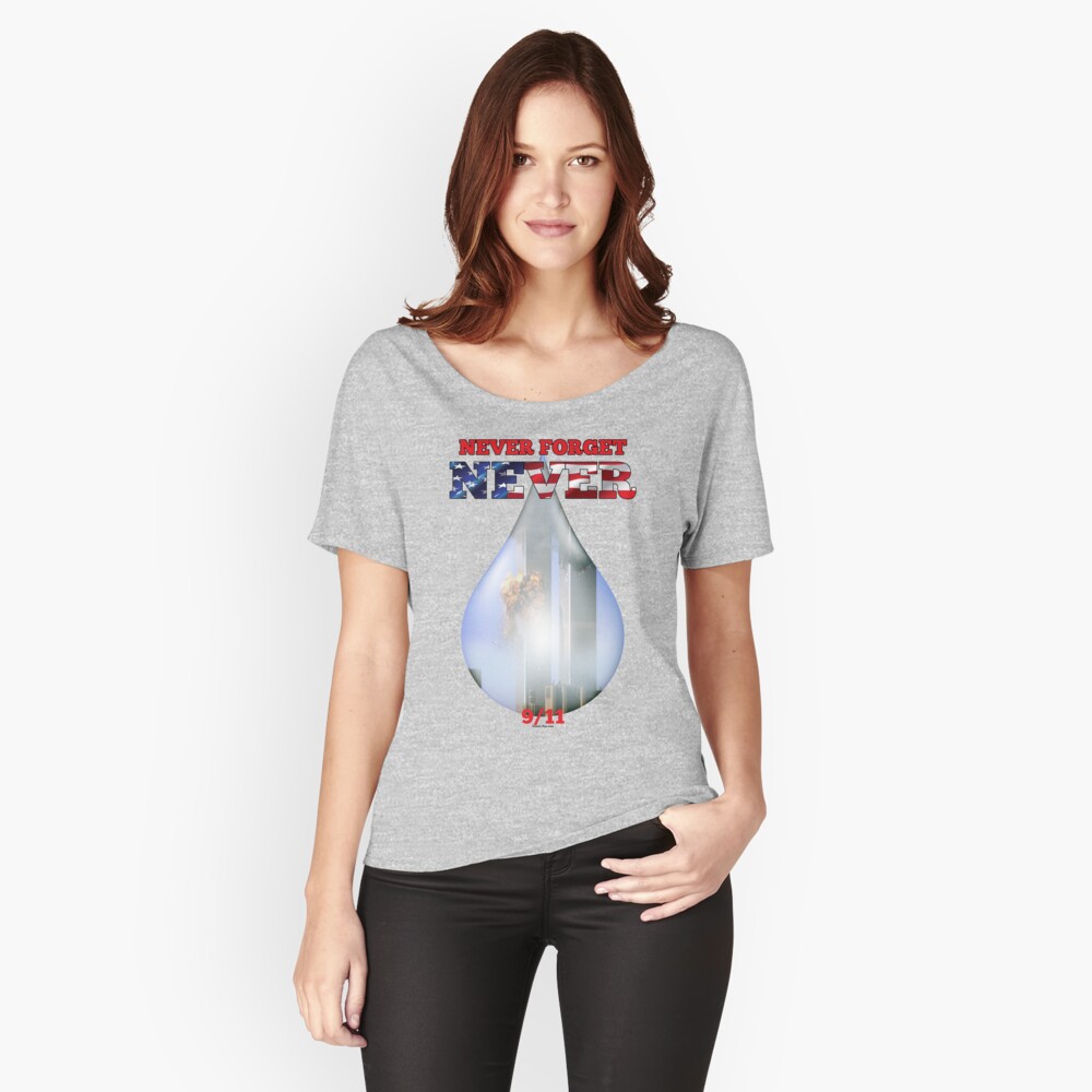 9/11 Never Forget NEVER Tear Relaxed Fit T-Shirt