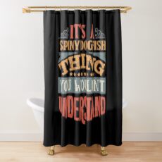 It's A Spiny Dogfish Thing You Wouldn't Understand - Spiny Dogfishs Shower Curtain