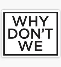 Why don’t we Sticker