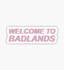 Welcome To Badlands Sticker