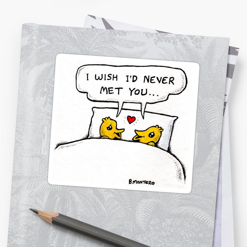 i-wish-i-d-never-met-you-sticker-by-bjennymontero-redbubble