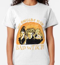 You Coulda Had A Bad Witch Classic T-Shirt