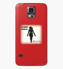 I'm Always Picking Up Case/Skin for Samsung Galaxy