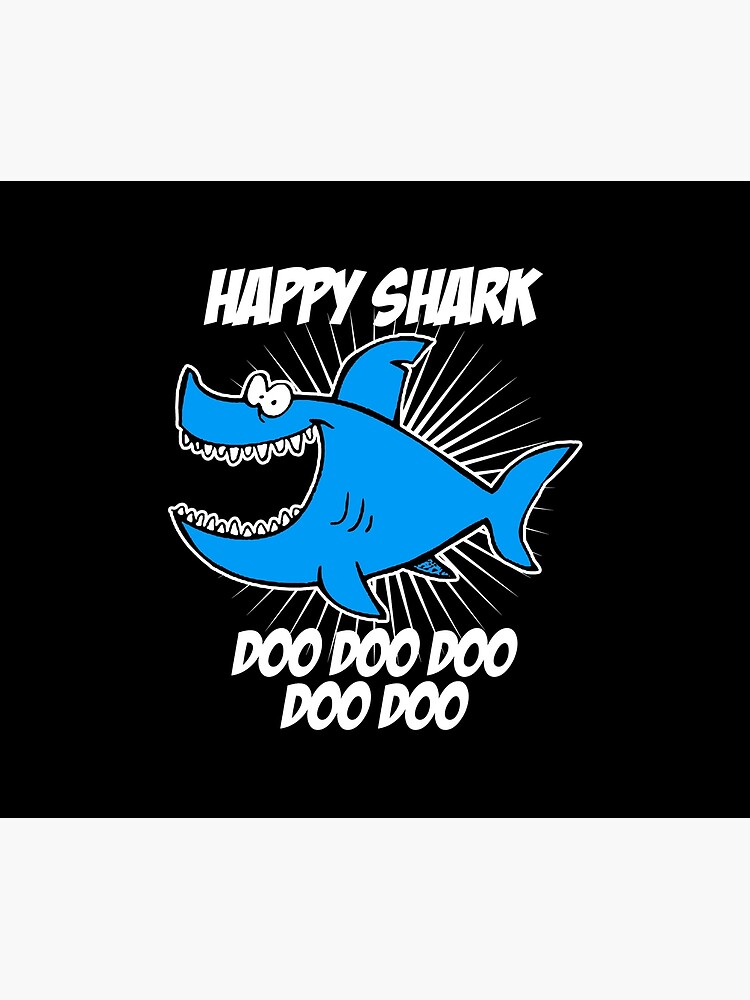 Happy Shark Doo Doo Doo by PoppinDesigns