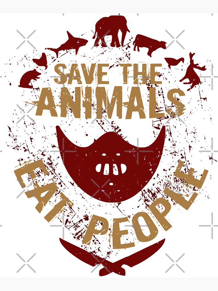 save the animals, EAT PEOPLE by FandomizedRose