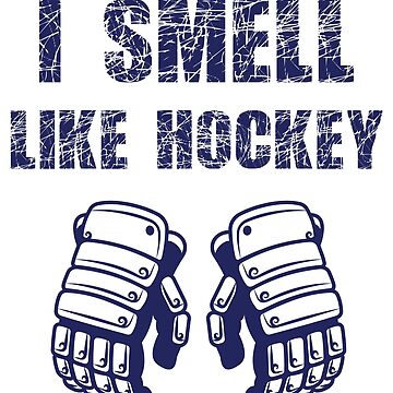I Smell Like Hockey Kids T-Shirt for Sale by hockey-stuff