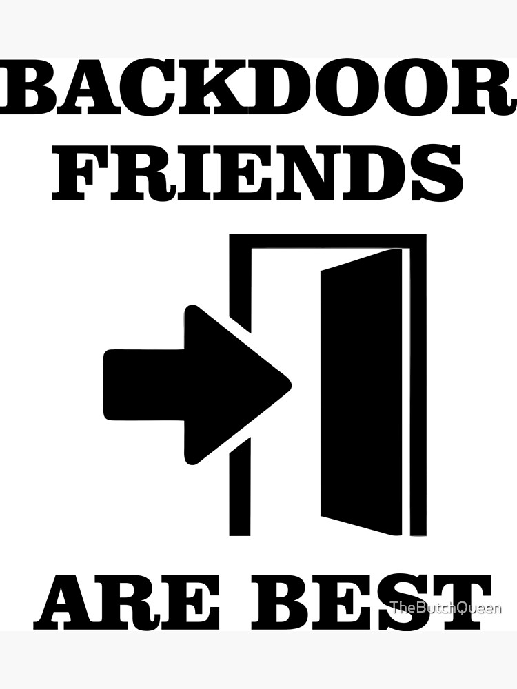 "BACKDOOR FRIENDS ARE BEST" Canvas Print by TheButchQueen Redbubble