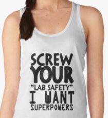 Screw your lab safety i want superpowers geek funny nerd Women's Tank Top