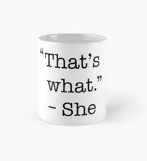 That's what she said shirt Mug
