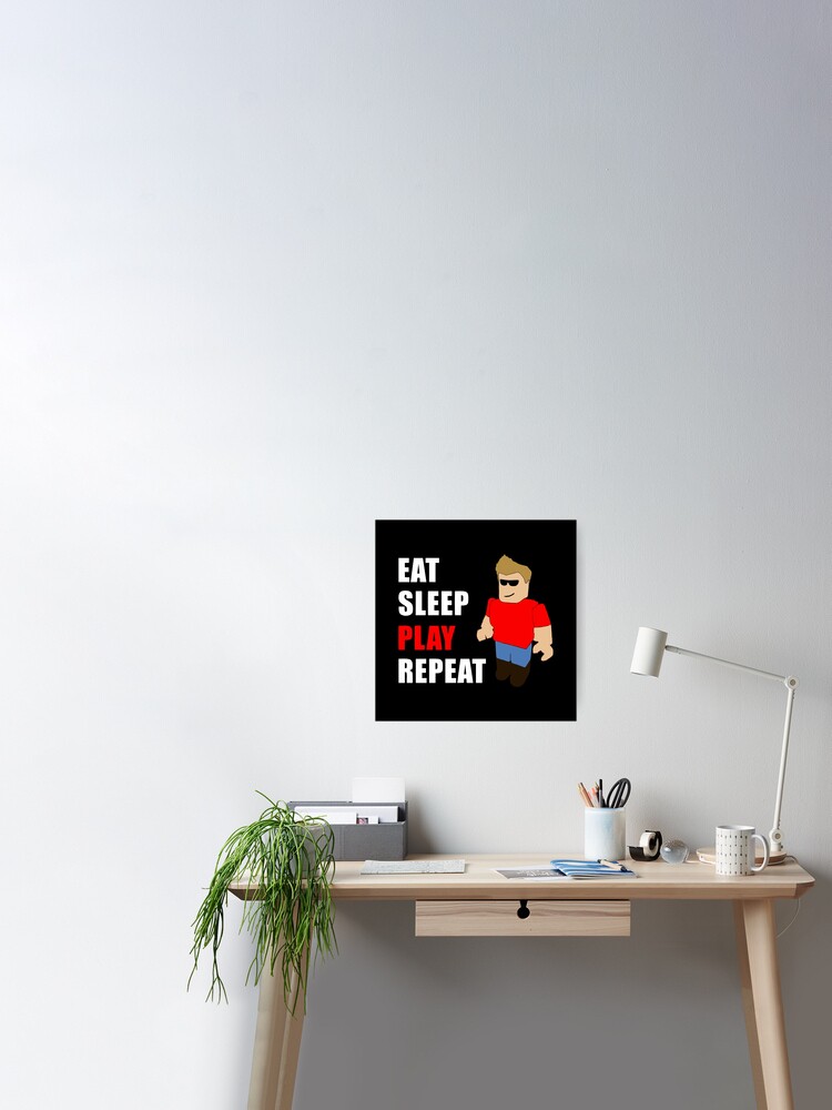 Best Seller Roblox Eat Sleep Play Repeat Merchandise Poster - roblox character gifts merchandise redbubble