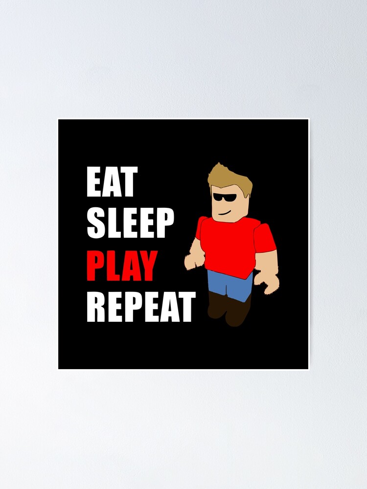 Best Seller Roblox Eat Sleep Play Repeat Merchandise Poster - p#U00f3sters roblox face redbubble