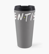 Funny Dentist Friends Style Font Gift design Travel Mug