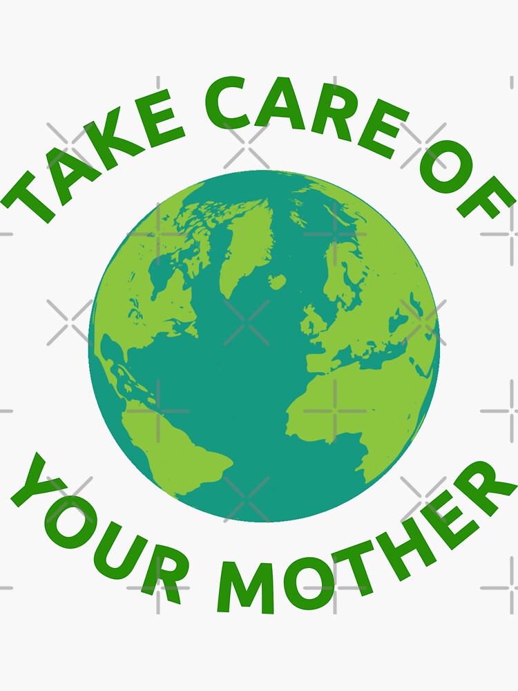 How To Take Care Of Mother Earth