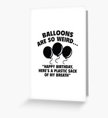 Balloons Are So Weird Greeting Card