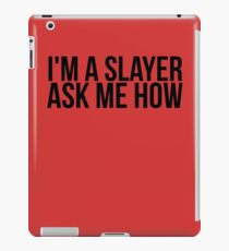 I'm A Slayer, Ask Me How iPad Case/Skin