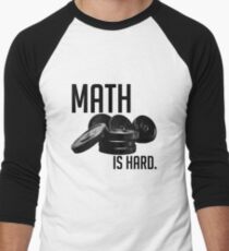 Math is Hard Men's Baseball Âľ T-Shirt