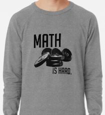 Mathe ist schwer Leichtes Sweatshirt