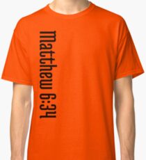 Matthew 6:34 Classic T-Shirt