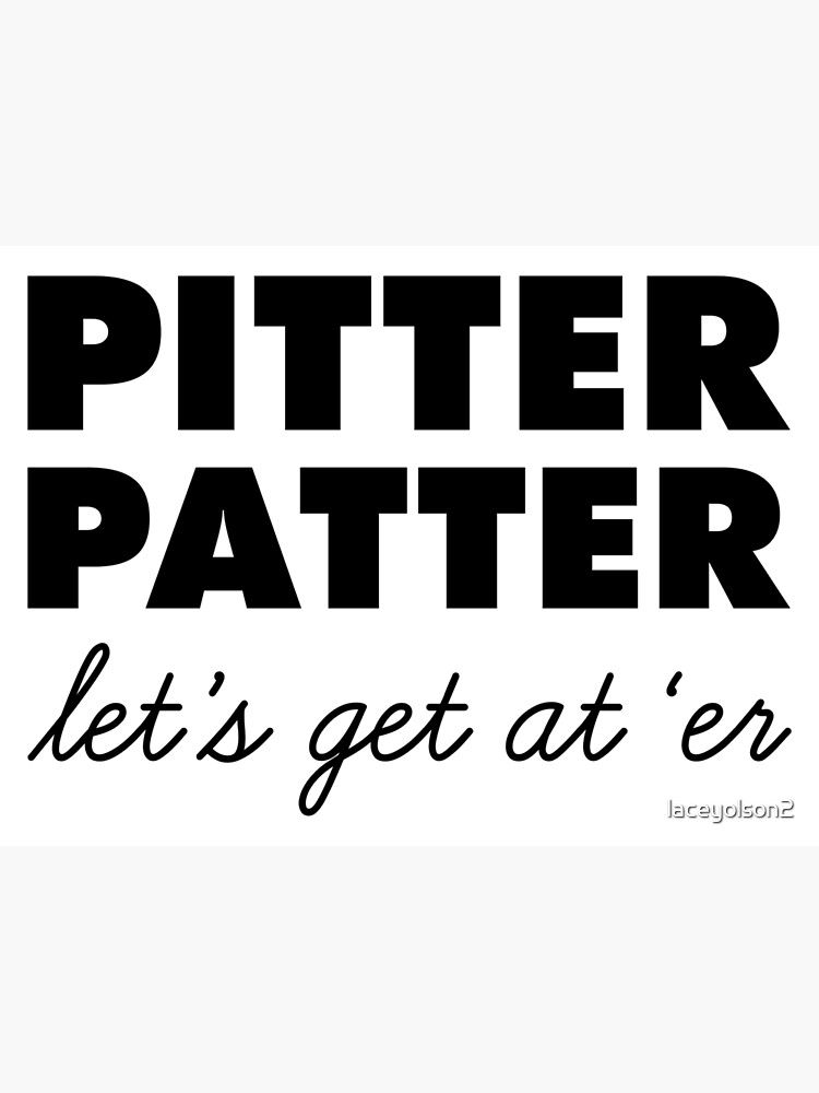 "Letterkenny Pitter Patter Let's Get At 'Er (B&W Version)" Poster by