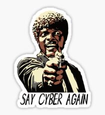SAY CYBER AGAIN Sticker