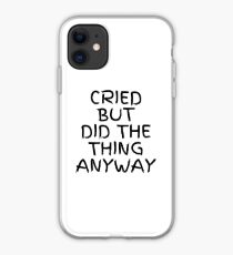Cried But Did The Thing Anyway iPhone Case