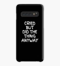 Cried But Did The Thing Anyway Case/Skin for Samsung Galaxy