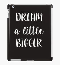 Dream a little bigger iPad Case/Skin