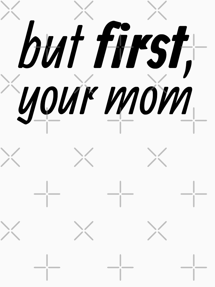 but first, your mom by willpate