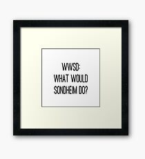 What Would Sondheim Do? Framed Print