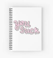 You suck Spiral Notebook