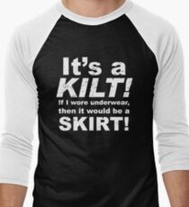 It's a Kilt! If I Wore Underwear It Would Be a Skirt! Men's Baseball ¾ T-Shirt