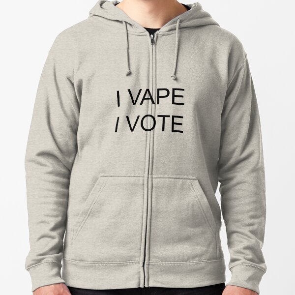 I VAPE I VOTE Zipped Hoodie
