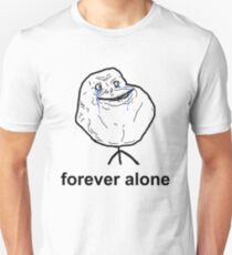 Forever Alone Unisex T-Shirt
