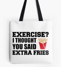 Exercise I Thought You Said Extra Fries Fitness Funny Tote Bag