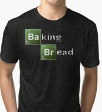 Baking Bread (Breaking Bad parody) - New Style! Tri-blend T-Shirt