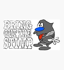 Bring Out The Stimp Photographic Print