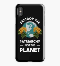 Destroy The Patriarchy Not The Planet iPhone Case