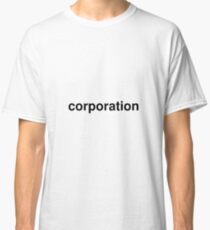corporation Classic T-Shirt