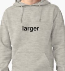 larger Pullover Hoodie