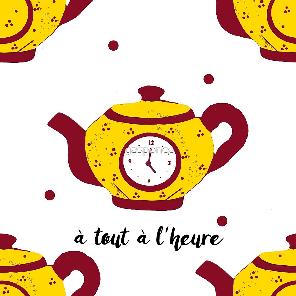 A Tout A L Heure By Gasponce Redbubble