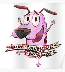 Have Courage and Be Kind - Courage the Cowardly Dog Fanart Poster