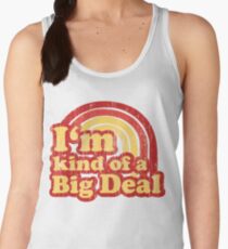 I'm Kind Of A Big Deal Women's Tank Top