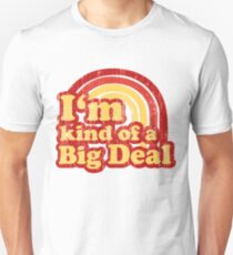 I'm Kind Of A Big Deal Unisex T-Shirt