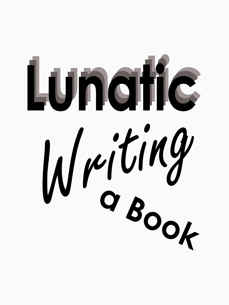 Lunatic Writing A Book - Clothing by embourne