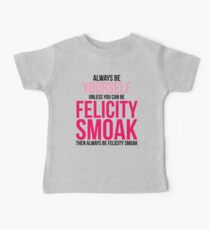 Always Be Felicity Smoak Baby Tee