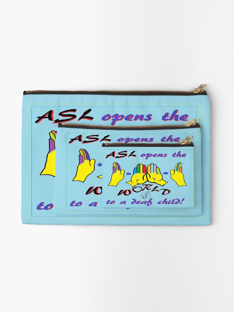 "ASL Opens the World" Zipper Pouch by EloiseArt Redbubble