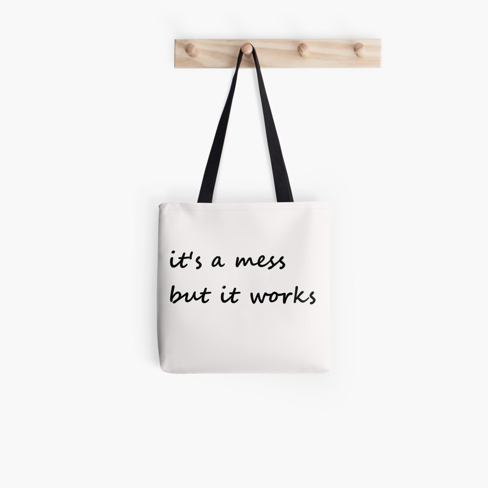it's a mess but it works - Tote Bag Tote Bag