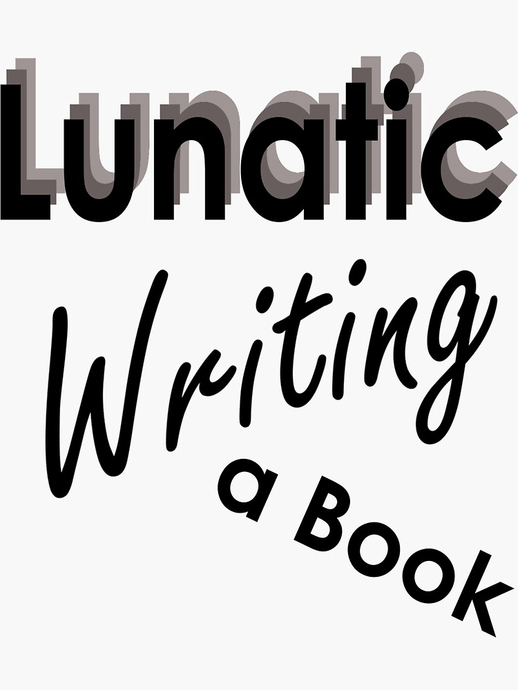 Lunatic Writing A Book - Sticker by embourne